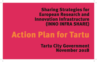 Action plan for Tartu : sharing strategies for European research and innovation infrastructure (Inno Infra Share)
