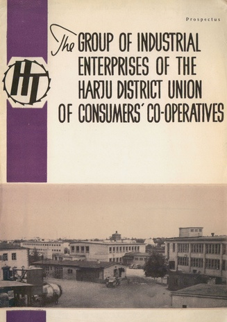The Group of Industrial Enterprises of the Harju District Union of Consumers' Co-operatives : Prospectus 