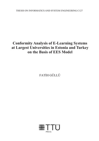 Conformity analysis of e-learning systems at largest universities in Estonia and Turkey on the basis of EES model = Eesti ja Türgi suuremate ülikoolide e-õppe süsteemide võrdlev analüüs EES-mudeli baasil 