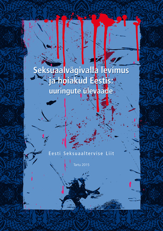 Seksuaalvägivalla levimus ja hoiakud Eestis : uuringute ülevaade 