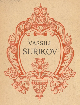 Vassili Surikov : [elu ja looming]