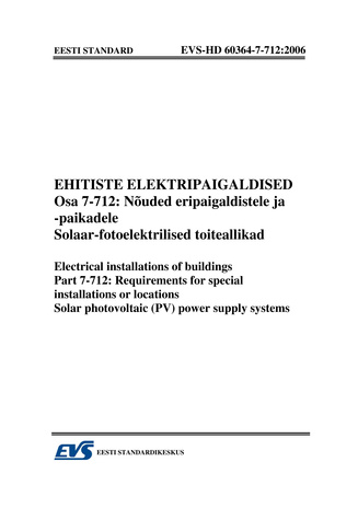 EVS-HD 60364-7-712:2006 Ehitiste elektripaigaldised. Osa 7-712, Nõuded eripaigaldistele ja -paikadele. Solaar-fotoelektrilised toiteallikad = Electrical installations of buildings. Part 7-712, Requirements for special installations or locations. Solar ...