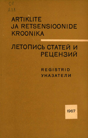 Artiklite ja Retsensioonide Kroonika : registrid = Летопись статей и рецензий : указатели ; 1967