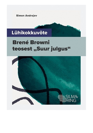 Lühikokkuvõte Brené Browni teosest „Suur julgus“ 