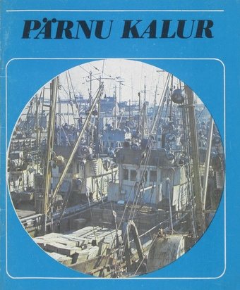 Pärnu Kalur : collective fishery : [lühiülevaade kalurikolhoosi tegevusest] 