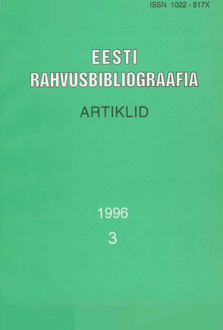 Eesti Rahvusbibliograafia. Artiklid = The Estonian National Bibliography. Articles from serials = Эстонская Национальная Библиография. Статьи ; 3 1996
