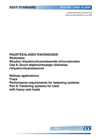 EVS-EN 13481-8:2006 Raudteealased rakendused : rööbastee. Nõuded rööpakinnitussüsteemide tööomadustele. Osa 8, Suure teljekoormusega rööbastee rööpakinnitussüsteemid = Railway applications : track. Performance requirements for fastening...