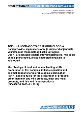 EVS-EN ISO 6887-4:2003+A1:2011 Toidu ja loomasöötade mikrobioloogia : katseproovide, algsuspensiooni ja kümnendlahjenduste valmistamine mikrobioloogiliseks uuringuks. Osa 4, Erieeskirjad toodete ettevalmistamiseks, mis ei ole piim ja piimatooted, liha ...