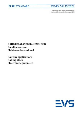 EVS-EN 50155:2021 Raudteealased rakendused : raudteeveerem. Elektroonikaseadmed = Railway applications : rolling stock. Electronic equipment 