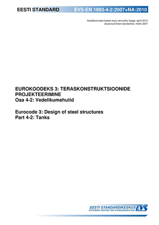 EVS-EN 1993-4-2:2007+NA:2010 Eurokoodeks 3 : teraskonstruktsioonide projekteerimine. Osa 4-2, Vedelikumahutid = Eurocode 3 : design of steel structures. Part 4-2, Tanks