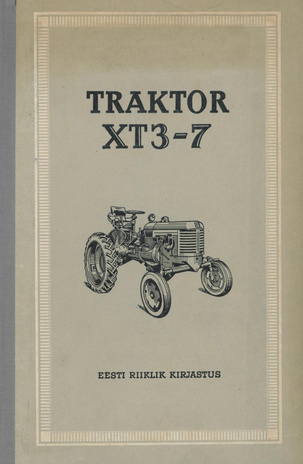 Traktor ХТЗ-7 : konstruktsiooni kirjeldus ja hooldamise juhend
