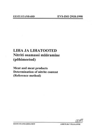 EVS-ISO 2918:1998 Liha ja lihatooted : nitriti osamassi määramine (põhimeetod) = Meat and meat products : determination of nitrite content (reference method) 