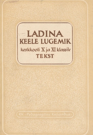 Ladina keele lugemik keskkooli X ja XI klassile : tekst