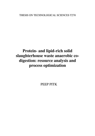 Protein- and lipid-rich solid slaughterhouse waste anaerobic co-digestion: resource analysis and process optimization = Proteiini- ja lipiidirikaste tahkete tapamajajäätmete anaeroobne kooskääritamine: ressursi analüüs ja protsessi optimeerimine 