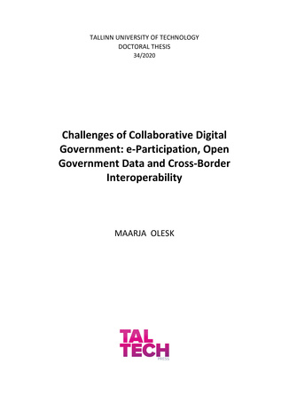 Challenges of collaborative digital government: e-participation, open government data and cross-border interoperability = Koostööl põhineva digitaalse valitsemise keerukus: e-osaluse, avaandmete ja piiriülese koosvõime näited 