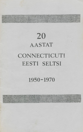 20 aastat Connecticuti Eesti Seltsi : 1950-1970 