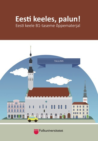 Eesti keeles, palun! : eesti keele B1-taseme õppematerjal 