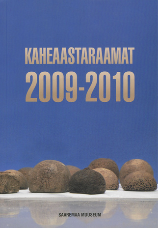 Saaremaa Muuseum. Kaheaastaraamat 2009-2010 ; 2011