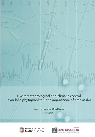 Hydrometeorological and climatic control over lake phytoplankton: the importance of time scales : a thesis for applying for the degree of Doctor of Philosophy in Environmental Sciences and Applied Biology = Hüdrometeoroloogiliste ja kliimategurite mõju...