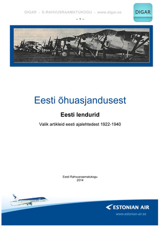 Eesti õhuasjandusest : Eesti lendurid : valik artikleid eesti ajalehtedest 1922-1940