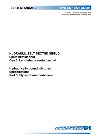 EVS-EN 14227-3:2004 Hüdrauliliselt seotud segud : spetsifikatsioonid. Osa 3, Lendtuhaga seotud segud = Hydraulically bound mixtures : specifications. Part 3, Fly ash bound mixtures