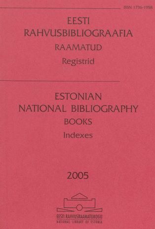 Eesti Rahvusbibliograafia. Raamatud : registrid = Estonian National Bibliography. Books : indexes ; 2005