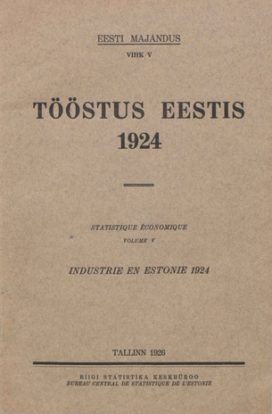 Tööstus Eestis 1924 = Statistique économique. Industrie en Estonie 1924 [Eesti Majandus ; 5 1924]