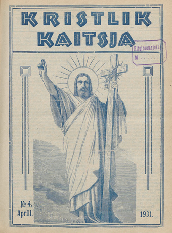 Kristlik Kaitsja : Eesti metodistide häälekandja ; 4 1931-04