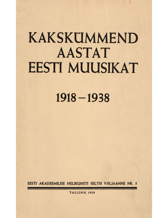 Kakskümmend aastat eesti muusikat : 1918-1938 