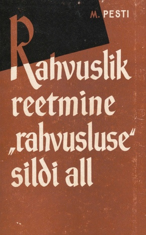 Rahvuslik reetmine &quot;rahvusluse&quot; sildi all : kodanliku Eesti välispoliitika aastail 1934-1940