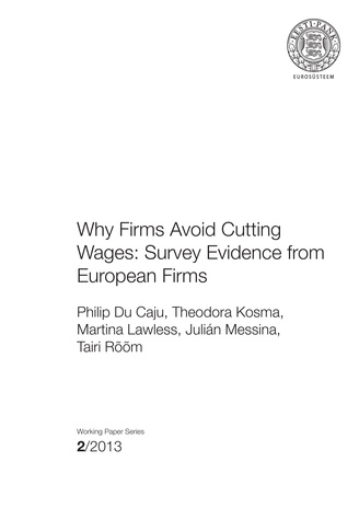 Why firms avoid cutting wages : survey evidence from European firms ; 2 (Eesti Panga toimetised / Working Papers of Eesti Pank ; 2013)
