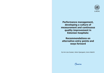 Performance management, developing a culture of  measurement and continuous quality improvement in Estonian hospitals : recommendations on   alternative entry points and ways forward 