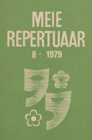 Meie repertuaar : Eesti NSV Rahvaloomingu ja Kultuuritöö Teadusliku Metoodikakeskuse väljaanne ; 8 1979-08