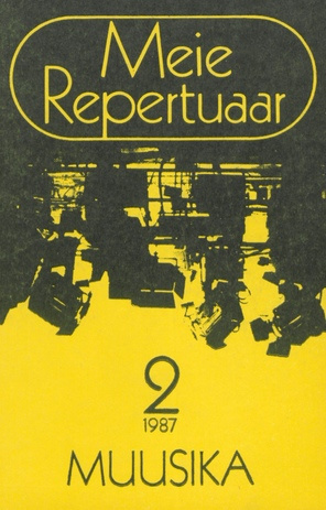 Meie repertuaar : Eesti NSV Rahvaloomingu ja Kultuuritöö Teadusliku Metoodikakeskuse väljaanne ; 2 1987-02