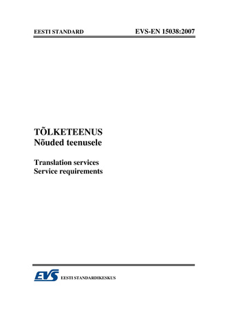 EVS-EN 15038:2007 Tõlketeenus : nõuded teenusele = Translation services : service requirements