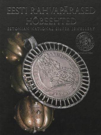 Eesti rahvapärased hõbeehted = Estonian national silver jewellery 