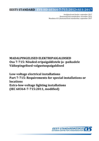 EVS-HD 60364-7-715:2012+A11:2017 Madalpingelised elektripaigaldised. Osa 7-715, Nõuded eripaigaldistele ja -paikadele. Väikepingelised valgustuspaigaldised = Low-voltage electrical installations. Part 7-715, Requirements for special installations or lo...