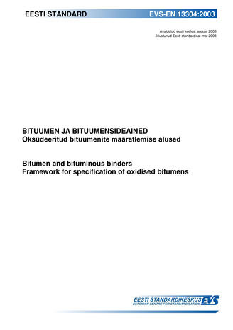 EVS-EN 13304:2003 Bituumen ja bituumensideained : oksüdeeritud bituumenite määratlemise alused = Bitumen and bituminous binders : framework for specification of oxidised bitumens