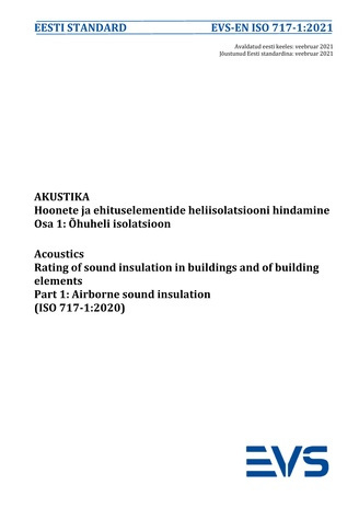 EVS-EN ISO 717-1:2021 Akustika : hoonete ja ehituselementide heliisolatsiooni hindamine. Osa 1, Õhuheli isolatsioon = Acoustics : rating of sound insulation in buildings and of building elements. Part 1, Airborne sound insulation (ISO 717-1:2020) 