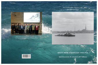 Balti meri sõjatules 1939-1945 : ajalookonverents 28. oktoobril 2017 Tallinnas 