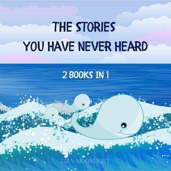 The stories you have never heard : 2 books in 1 