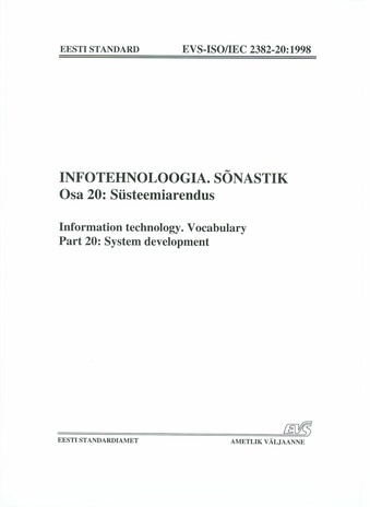 EVS-ISO/IEC 2382-20:1998 Infotehnoloogia. Sõnastik. Osa 20, Süsteemiarendus = Information technology. Vocabulary. Part 20, System development 