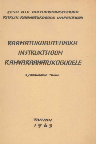Raamatukogutehnika instruktsioon rahvaraamatukogudele : [kinnitatud 19. september 1963. a.] 
