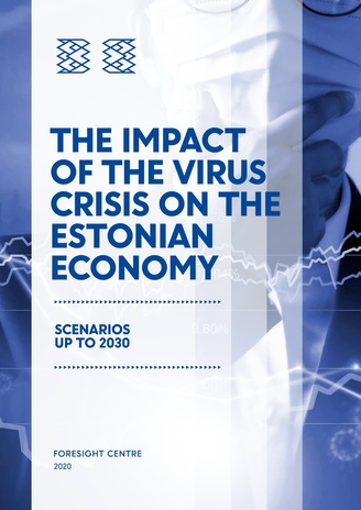 The impact of the virus crisis on the Estonian economy : scenarios up to 2030 : summary 