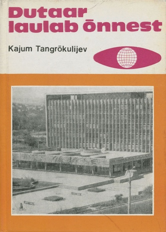 Dutaar laulab õnnest : raamat Turkmeeniast (Rännuraamat ; 1977)