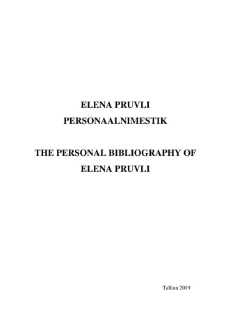 Elena Pruvli personaalnimestik = The personal bibliography of Elena Pruvli 