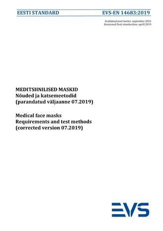 EVS-EN 14683:2019 Meditsiinilised maskid : nõuded ja katsemeetodid (parandatud väljaanne 07.2019) = Medical face masks : requirements and test methods (corrected version 07.2019) 