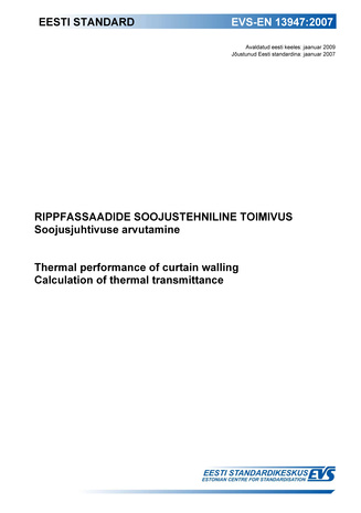 EVS-EN 13947:2007 Rippfassaadide soojustehniline toimivus : soojusjuhtivuse arvutamine = Thermal performance of curtain walling : calculation of thermal transmittance