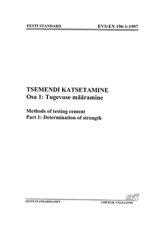 EVS-EN 196-1:1997 Tsemendi katsetamine. Osa 1, Tugevuse määramine = Methods of testing cement. Part 1, Determination of strength