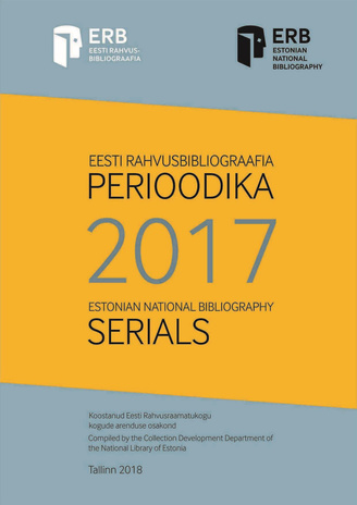 Eesti rahvusbibliograafia. Perioodika 2017 = Estonian national bibliography. Serials 2017